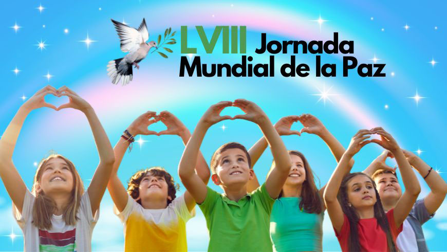 Hoy celebramos la LVIII Jornada Mundial de la Paz