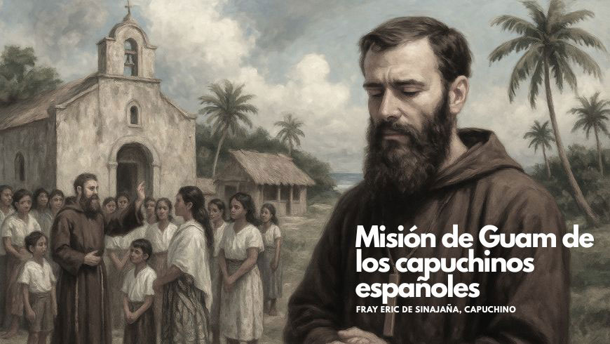 Una epopeya misionera en el Pacífico: La misión capuchina española en Guam (1901–1941)